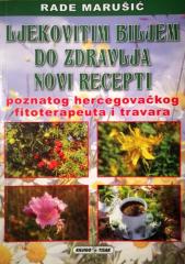 Ljekovitim biljem do zdravlja: novi recepti poznatog hercegovačkog fitoterapeuta i travara