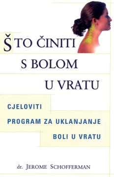 Što činiti s bolom u vratu: cjeloviti program za uklanjanje boli u vratu