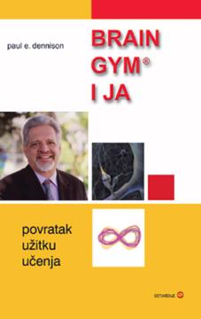 Brain Gym i ja: Povratak užitku učenja