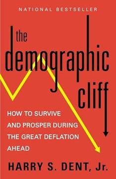 The Demographic Cliff: How to Survive and Prosper During the Great Deflation Ahead