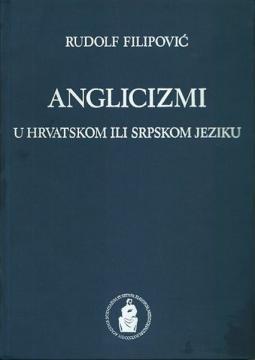 Anglicizmi u hrvatskom ili srpskom jeziku: porijeklo, razvoj, značenje