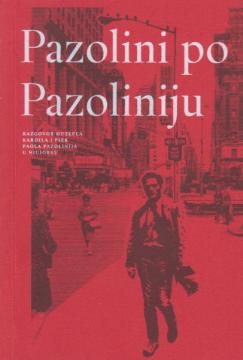 Pazolini po Pazoliniju: razgovor Đuzepea Kardila i Pjer Paola Pazolinija u Njujorku