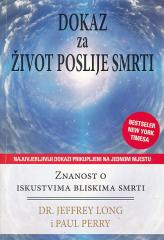 Dokaz za život poslije smrti: Znanost o iskustvima bliskima smrti