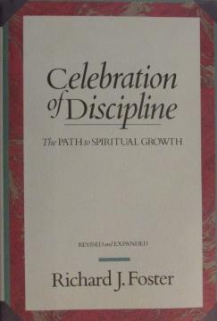 Celebration of Discipline: The Path to Spiritual Growth / Revised and Expanded