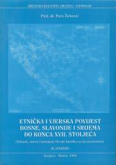 Etnička i vjerska povijest Bosne, Slavonije i Srijema do konca XVII. stoljeća: (dolazak, razvoj i nestajanje Hrvata katolika na tim prostorima)