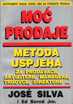 Moć prodaje: Metoda uspjeha za prodavače, akvizitere, managere, trgovce, direktore