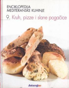 Enciklopedija mediteranske kuhinje - 9. Kruh, pizze i slane pogačice