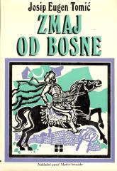 Zmaj od Bosne: Pripovijest iz novije bosanske povijesti