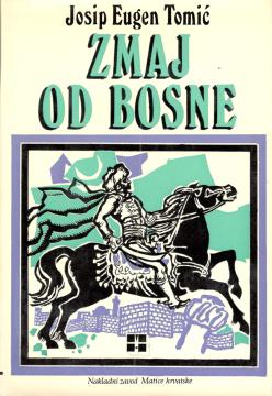 Zmaj od Bosne: Pripovijest iz novije bosanske povijesti