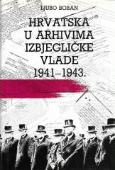 Hrvatska u arhivima izbjegličke vlade 1941-1943.: Izvještaji informatora o prilikama u Hrvatskoj