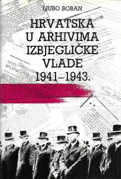 Hrvatska u arhivima izbjegličke vlade 1941-1943.: Izvještaji informatora o prilikama u Hrvatskoj