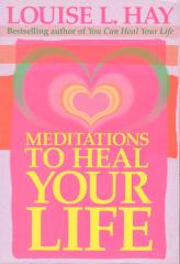 Meditations to Heal Your Life