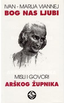 Bog nas ljubi: Misli i govori Arškog župnika