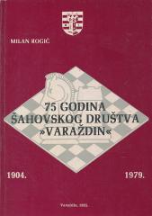 75 godina Šahovskog društva ˝Varaždin˝ : Varaždin 1904-1979