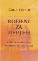 Rođeni za uspjeh: Kako osloboditi svoj neograničeni potencijal
