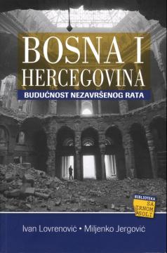 Bosna i Hercegovina: Budućnost nezavršenog rata