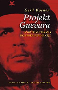Projekt Guevara : Snovitim stazama svjetske revolucije
