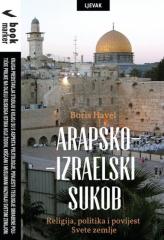 Arapsko-izraelski sukob: Religija, politika i povijest Svete zemlje