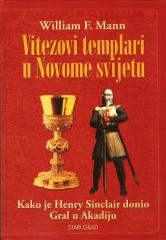 Vitezovi Templari u Novome svijetu: Kako je Henry Sinclair donio Gral u Akadiju