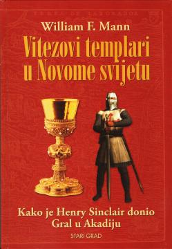 Vitezovi Templari u Novome svijetu: Kako je Henry Sinclair donio Gral u Akadiju