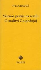 Vršcima prstiju na zemlji. O molitvi Gospodnjoj