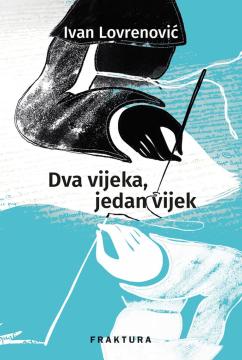 Dva vijeka, jedan vijek: Ljetopisni triptih