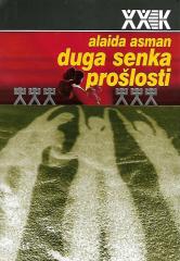 Duga senka prošlosti: kultura sećanja i politika povesti