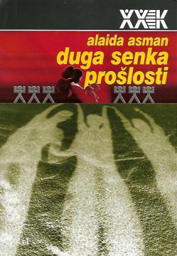 Duga senka prošlosti: kultura sećanja i politika povesti