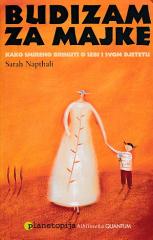 Budizam za majke : Kako smireno brinuti o sebi i svom djetetu