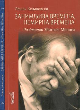 Zanimljiva vremena, nemirna vremena: S Lešekom Kolakovskim razgovarao Zbignjev Mencel