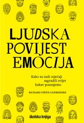 Ljudska povijest emocija: Kako su naši osjećaji sagradili svijet kakav poznajemo