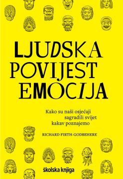 Ljudska povijest emocija: Kako su naši osjećaji sagradili svijet kakav poznajemo