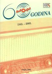 60 godina Radio Osijeka (1943. – 2003.)
