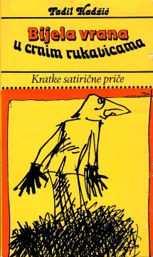 Bijela vrana u crnim rukavicama: Humoreske i satire