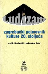 Ludizam: zagrebački pojmovnik kulture 20. stoljeća
