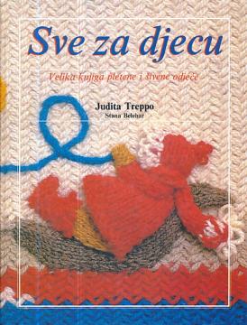 Sve za djecu: Velika knjiga pletene i šivene odjeće