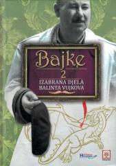 Izabrana djela Balinta Vujkova : Bajke 2