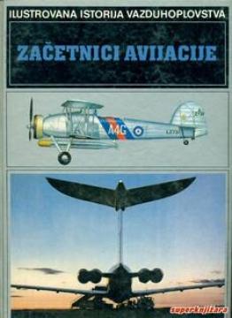 Začetnici avijacije - Ilustrovana istorija vazduhoplovstva