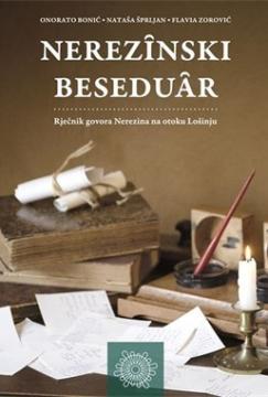 Nerezînski beseduâr: rječnik govora Nerezina na otoku Lošinju