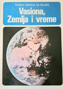 Riznica znanja za mlade: Vasiona, Zemlja i vreme