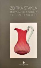 Zbirka stakla Muzeja Slavonije 19. - 20. stoljeće