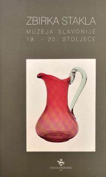 Zbirka stakla Muzeja Slavonije 19. - 20. stoljeće