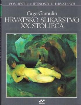 Hrvatsko slikarstvo XX. stoljeća, Svezak prvi