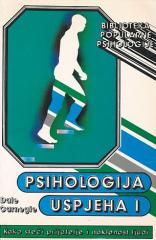 Psihologija uspjeha I : Kako steći prijatelje i naklonost ljudi