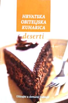 Hrvatska obiteljska kuharica: Deserti