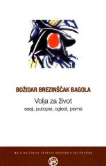 VOLJA ZA ŽIVOT: eseji, putopisi, ogledi, pisma