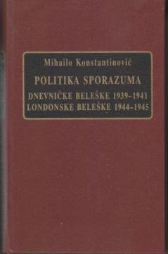 Politika sporazuma: dnevničke beleške 1939-1941, londonske beleške 1944-1945