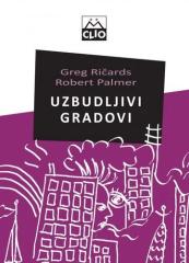 Uzbudljivi gradovi : kreativni menadžment i revitalizacija grada