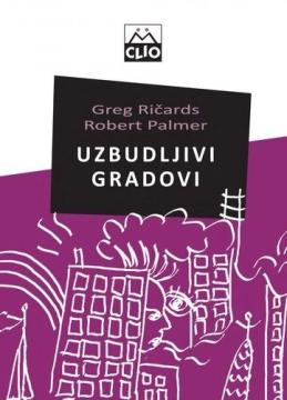 Uzbudljivi gradovi : kreativni menadžment i revitalizacija grada