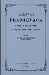 Djelovanje franjevaca u Bosni i Hercegovini za prvih šest viekova njihova boravka I-III (pretisak iz 1881)